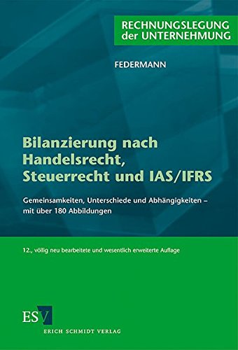 Download Bilanzierung nach Handelsrecht, Steuerrecht und IAS/IFRS: Gemeinsamkeiten, Unterschiede und Abhängigkeiten – mit über 180 Abbildungen Download Bilanzierung nach Handelsrecht, Steuerrecht und IAS/IFRS: Gemeinsamkeiten, Unterschiede und Abhängigkeiten – mit über 180 Abbildungen