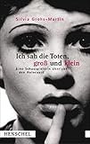 Ich sah die Toten, groß und klein: eine Schauspielerin überlebt den Holocaust by 