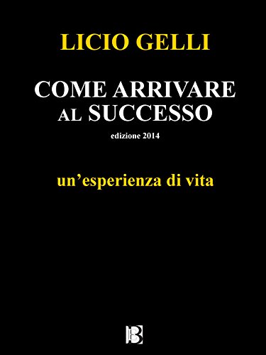 Download Come arrivare al successo: un'esperienza di vita Download Come arrivare al successo: un'esperienza di vita