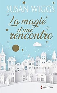 La Magie D Une Rencontre Susan Wiggs Babelio
