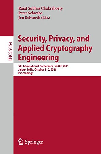Security, Privacy, and Applied Cryptography Engineering: 5th International Conference, SPACE 2015, Jaipur, India, October 3-7, 2015, Proceedings: 9354 (Security and Cryptology)