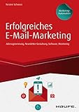 Erfolgreiches E-Mail-Marketing inkl. Arbeitshilfen online: Adressgewinnung, Newsletter-Gestaltung, Software, Monitoring (Haufe Fachbuch) by 
