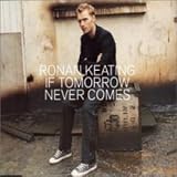 If Tomorrow Never Comes - Keating Ronan
