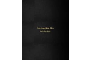 Construction Site Daily Log Book: Construction maintenance daily log book for foreman | Job site inspection record for organizing and planning your ... progress, contractors and time sheets