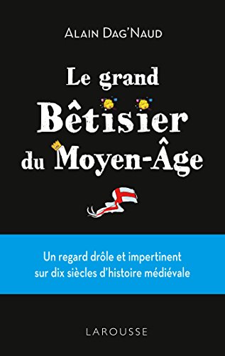 Télécharger Grand Bêtisier du Moyen âge PDF Ebook En Ligne