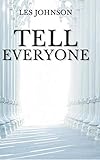 Tell Everyone by Les Johnson