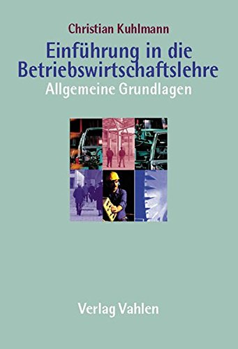Einführung in die Betriebswirtschaftslehre: Allgemeine Grundlagen