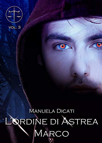 Manuela Dicati - L'Ordine di Astrea 03. Marco(2019)