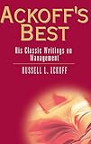 Ackoff's Best: His Classic Writings on Business and Management by 