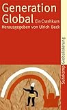 Generation Global: Ein Crashkurs (suhrkamp taschenbuch) by 