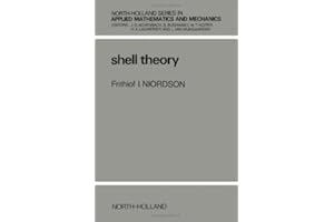 Shell Theory (NORTH-HOLLAND SERIES IN APPLIED MATHEMATICS AND MECHANICS)