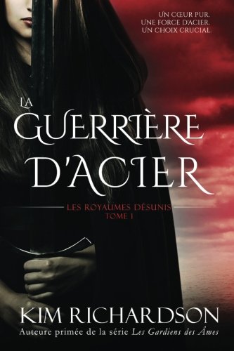 Télécharger La Guerrière d'Acier (Les Royaumes Désunis, Tome 1) Livre eBook France