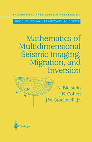 Mathematics of Multidimensional Seismic Imaging, Migration, and Inversion: 13 (Interdisciplinary Applied Mathematics)