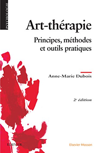 Art-thérapie: Principes, méthodes et outils pratiques Art-thérapie: Principes, méthodes et outils pratiques