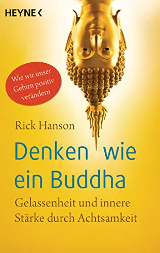 Denken wie ein Buddha: Gelassenheit und innere Stärke durch Achtsamkeit. Wie wir unser Gehirn positiv verändern Buchen
