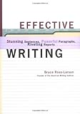 Effective Writing: Stunning Sentences, Powerful Paragraphs, Riveting Reports: Stunning Sentences, Powerful Paragraphs, and Riveting Reports by Bruce Ross-Larson