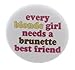 Produktbild Every Blonde Girl needs a Brunette Best Friend 1,25 Magnet BFF Cute Hair Love von A & T Designs