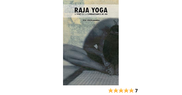 Amazon Fr Raja Yoga La Voie Vers La Connaissance De Soi Swami Vivekananda Pacinella Quentin Lapenne Audrey Livres