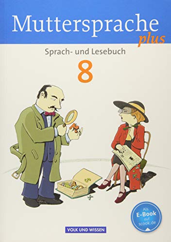 Muttersprache plus - Allgemeine Ausgabe für Berlin, Brandenburg, Mecklenburg-Vorpommern, Sachsen-Anhalt, Thüringen: 8. Schuljahr - Schülerbuch Muttersprache plus - Allgemeine Ausgabe für Berlin, Brandenburg, Mecklenburg-Vorpommern, Sachsen-Anhalt, Thüringen: 8. Schuljahr - Schülerbuch