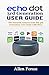 Produktbild Echo Dot 3rd Generation User Guide: The Essential Amazon Echo Dot 3rd Generation User Guide with Alexa
