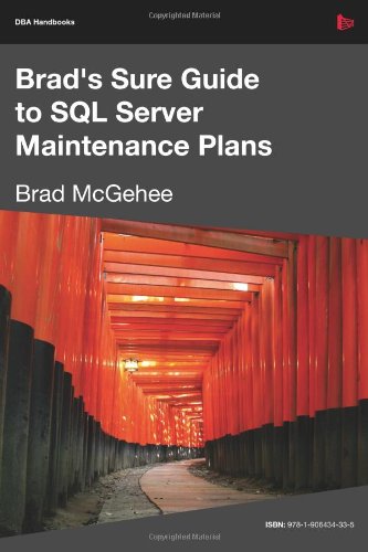 Download Brad's Sure Guide to SQL Server Maintenance Plans (DBA Handbooks)