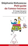 Petit guide de l'amour heureux - À l'usage des gens (un peu) compliqués