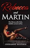 Image de Rebecca und Martin: Eine Roman voller Liebe, Gefühle und sehr viel Sex