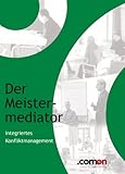 Der Meistermediator: integriertes Konfliktmanagement (Meisterreihe (Masterbooks) 3) by S. Amin Talab, Brigitte Slepicka