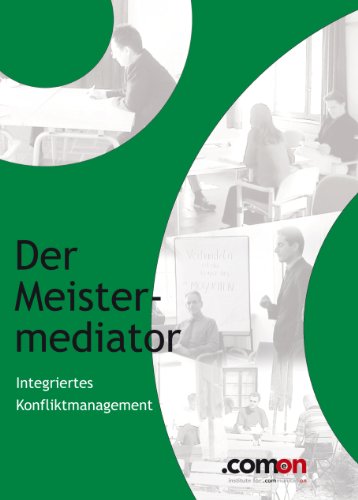 Der Meistermediator: integriertes Konfliktmanagement (Meisterreihe (Masterbooks) 3)