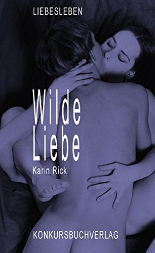 Download Wilde Liebe: Roman (Liebesleben)