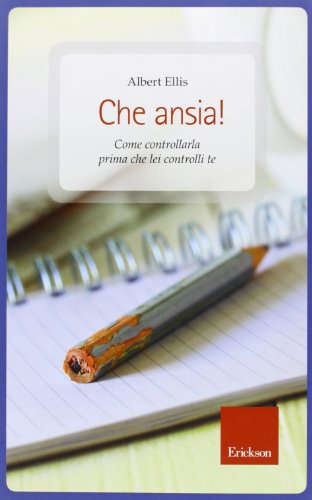 Che ansia! Come controllarla prima che lei controlli te Che ansia! Come controllarla prima che lei controlli te