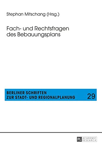Fach- und Rechtsfragen des Bebauungsplans (Berliner Schriften zur Stadt- und Regionalplanung)