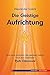 Die geistige Aufrichtung: Herstellung der göttlichen Ordnung nach dem Geistheiler Pjotr Elkunoviz by 