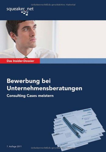 Download Das Insider-Dossier: Bewerbung bei Unternehmensberatungen: Consulting Cases meistern Download Das Insider-Dossier: Bewerbung bei Unternehmensberatungen: Consulting Cases meistern
