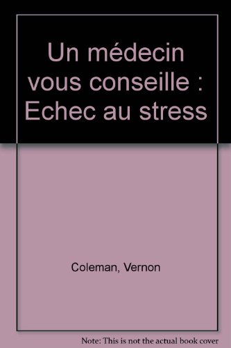 Un médecin vous conseille : Echec au stress