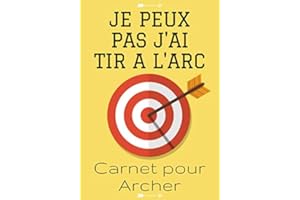 Je Peux Pas j'ai Tir à l'arc: Carnet pour Archer | Noter vos scores et entraînements | Améliorer vos compétences | 100 Feuilles de marque | 17,7 x 25,4 cm | Cadeau pour Archer & Coach.