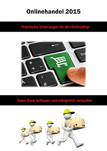 Download Onlinehandel 2015: Praktische Erfahrungen für Onlineshops Download Onlinehandel 2015: Praktische Erfahrungen für Onlineshops