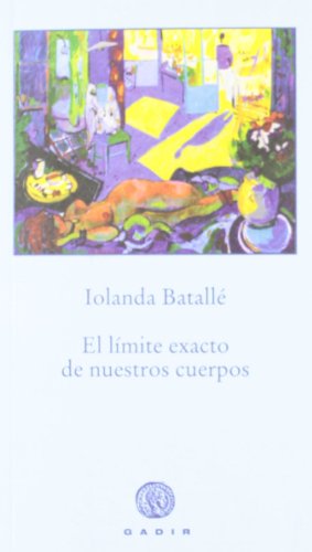 El límite exacto de nuestros cuerpos (Pequeña Biblioteca Gadir - Autores de Hoy)