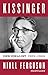 Kissinger: Der Idealist, 1923-1968, Band 1 by Niall Ferguson, Werner Roller