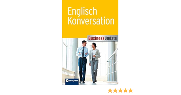 Englisch Konversation Eloquente Gesprachsfuhrung Im Beruf Business Update Amazon De Bucher