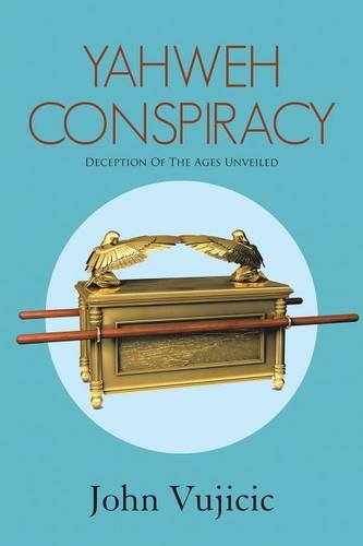 Yahweh Conspiracy: Deception of the Ages Unveiled