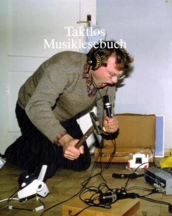 Taktlos: Ein Musiklesebuch