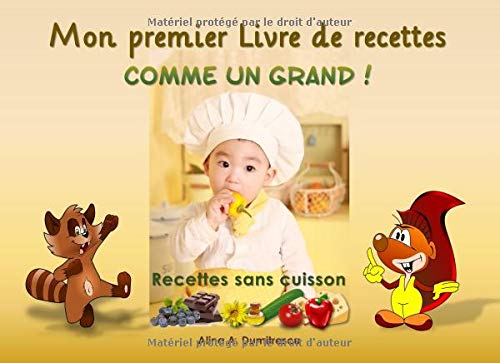 Mon premier Livre de recettes - Comme un Grand !: Recettes sans cuisson francais Mon premier Livre de recettes - Comme un Grand !: Recettes sans cuisson francais