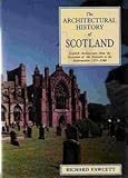 Front cover for the book Scottish Architecture: From the Accession of the Stewarts to the Reformation 1371-1560 (Architectural History of Scotland) by Richard Fawcett