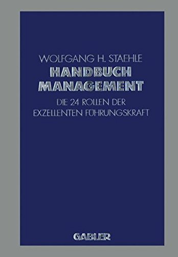 Handbuch Management: Die 24 Rollen der exzellenten Führungskraft