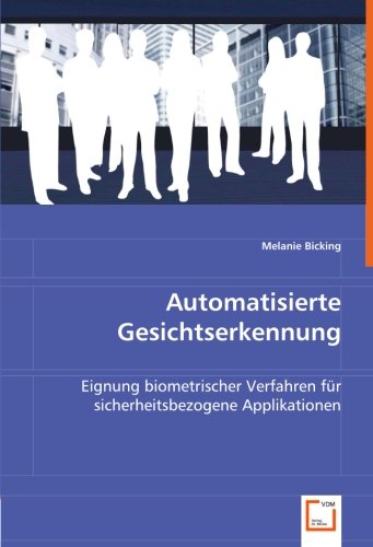 Preisvergleich Produktbild Automatisierte Gesichtserkennung: Eignung biometrischer Verfahren für sicherheitsbezogene Applikationen