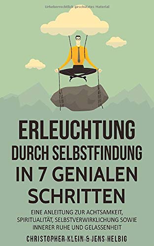 Erleuchtung: 7 ultimative Schritte zur Spiritualität, Selbstfindung, Selbstverwirklichung, Achtsamkeit & Glückseligkeit - Wie Du erwachen und dabei Stress reduzieren und bewältigen kannst