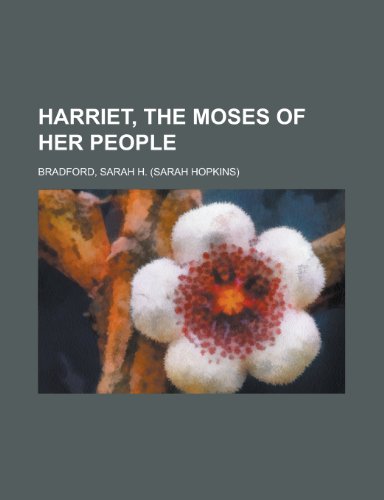 Harriet, the Moses of Her People Harriet, the Moses of Her People