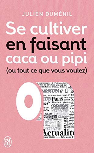 Se Cultiver en Faisant Caca Ou Pipi (Ou Tout Autre Chose) Se Cultiver en Faisant Caca Ou Pipi (Ou Tout Autre Chose)