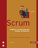 Scrum: Produkte zuverlässig und schnell entwickeln by 